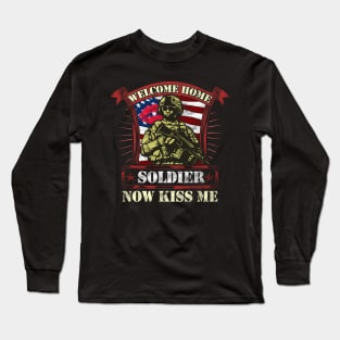 Welcome Home Soldier, Now Kiss Me! Military Long Sleeve T-Shirt